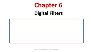 Chapter 6
Digital Filters
CEN352, Dr. Nassim Ammour, King Saud University 1
 