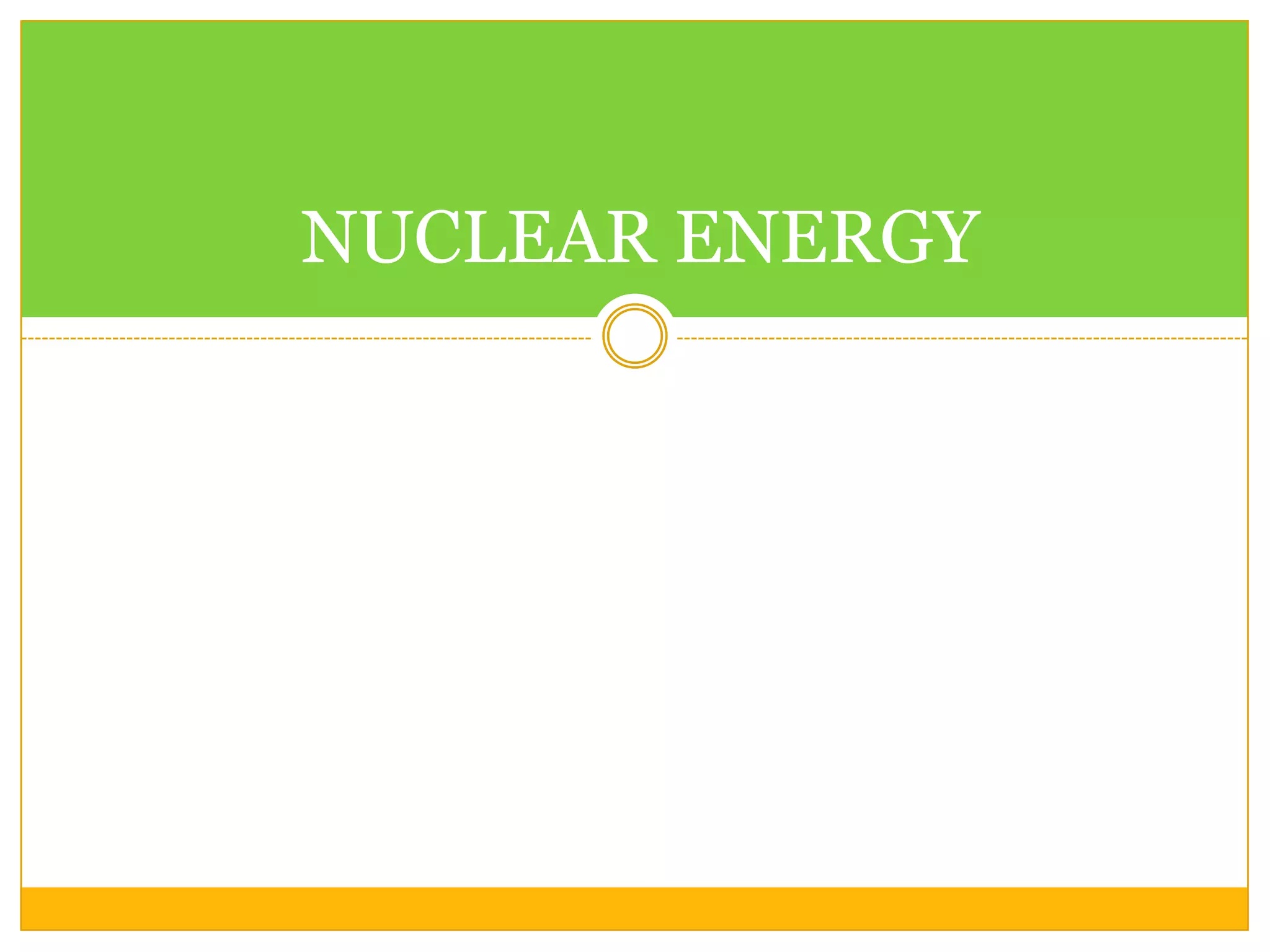 NUCLEAR ENERGY
 