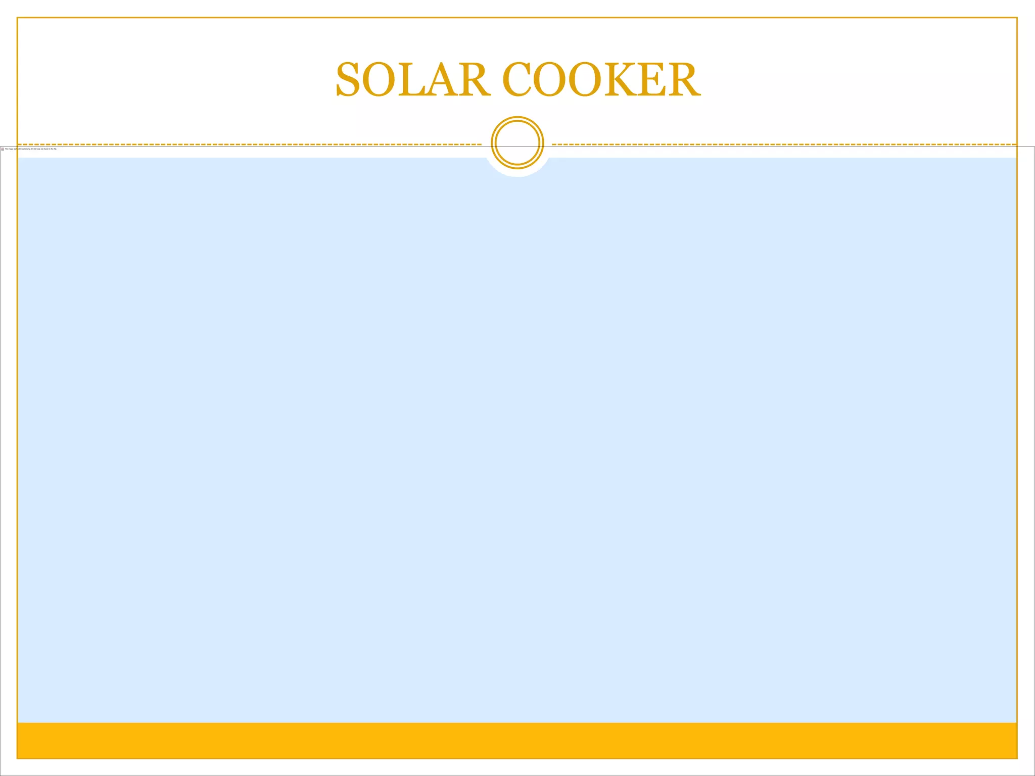 SOLAR COOKER
 