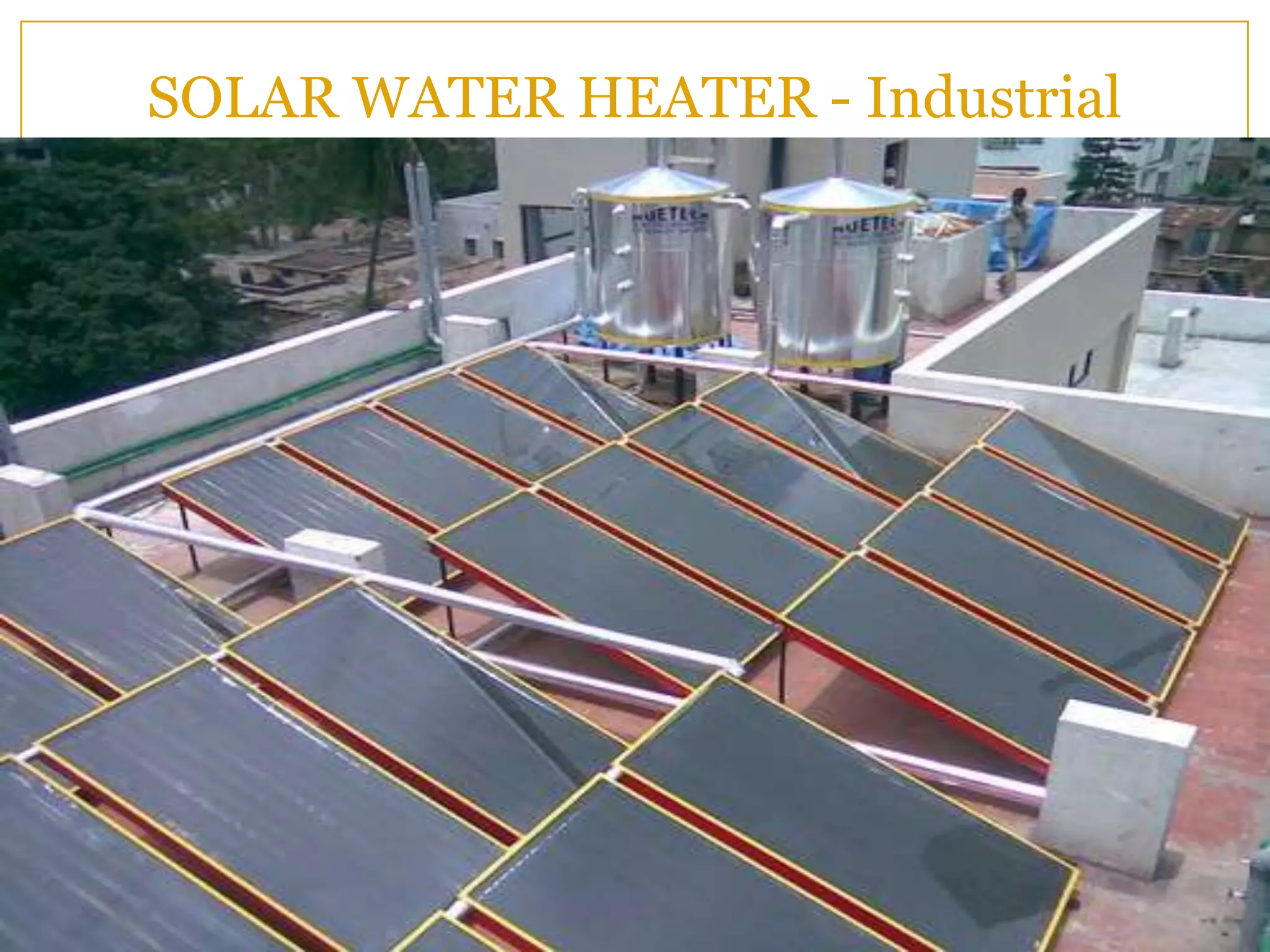 SOLAR WATER HEATER - Industrial
 