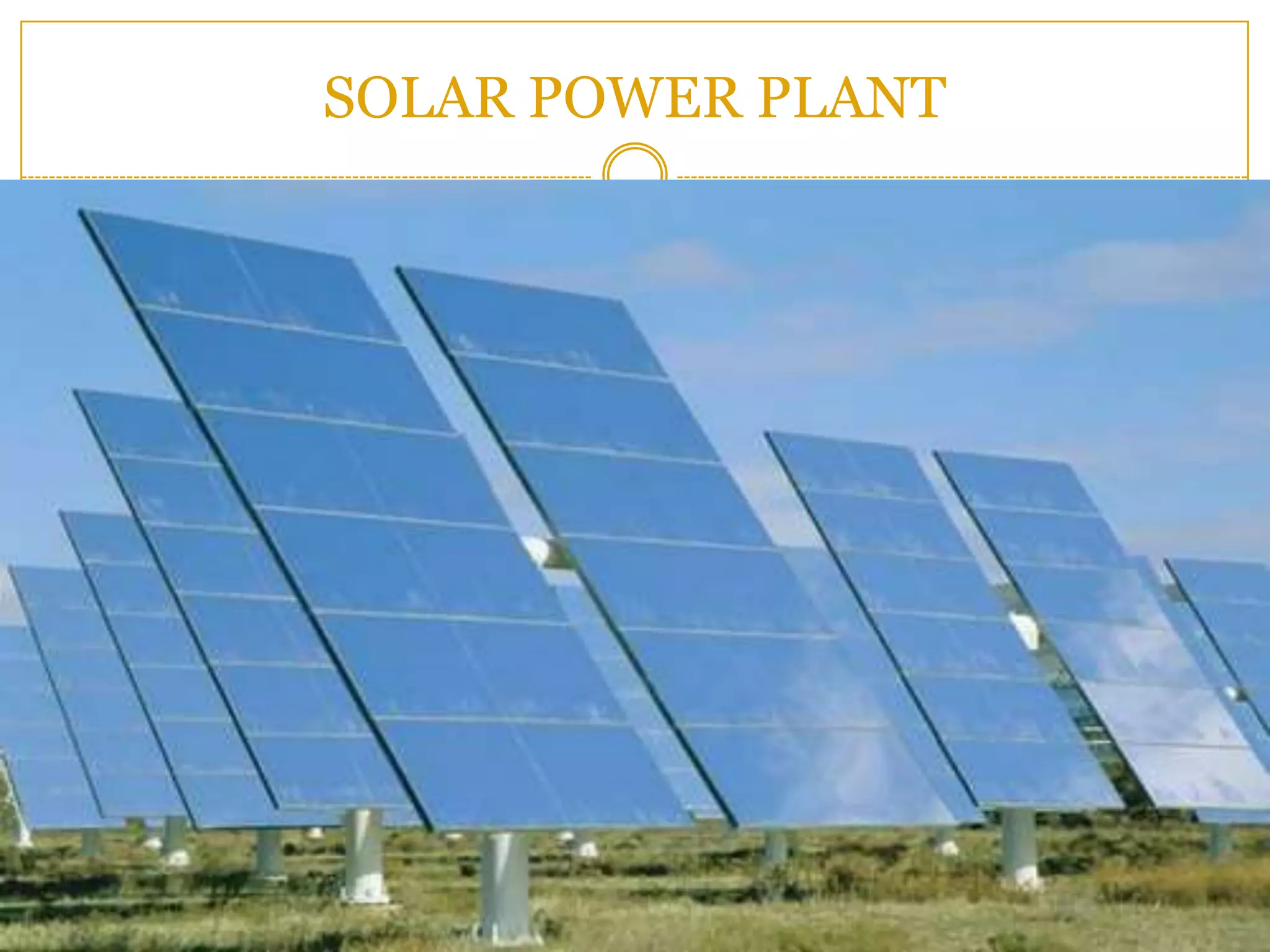 SOLAR POWER PLANT
 