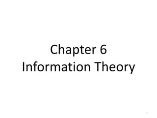 Chapter 6
Information Theory
1
 