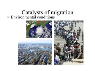 Catalysts of migration Environmental conditions 