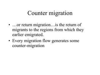 Counter migration … or return migration…is the return of migrants to the regions from which they earlier emigrated. Every migration flow generates some counter-migration 