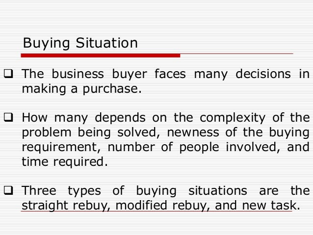 straight rebuy modified rebuy and new task purchase Given the hypothesis that attitudes influence buying behavior, how can a company bring its products the straight rebuy, the modified rebuy, and the new task. straight rebuy modified rebuy and new task purchase Given the hypothesis that attitudes influence buying behavior, how can a company bring its products the straight rebuy, the modified rebuy, and the new task.