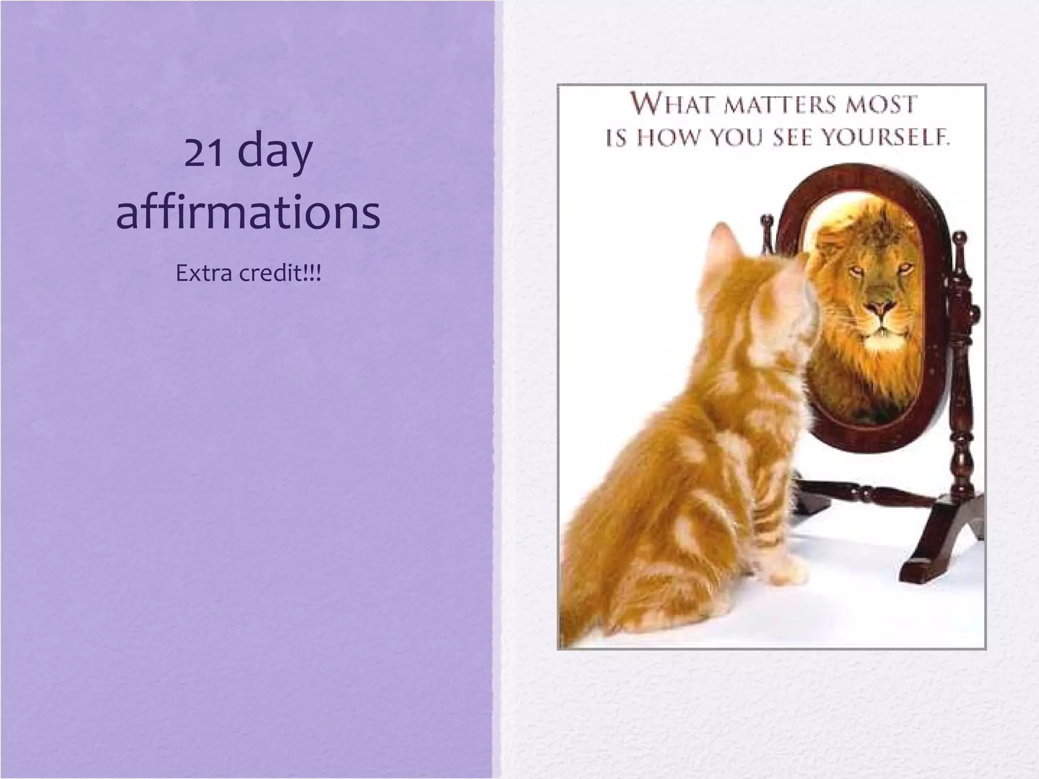 21 day
affirmations
Extra credit!!!
 