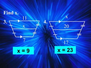 Find x.
3. 4.
7
11
x
x
17
20
x = 9 x = 23
 