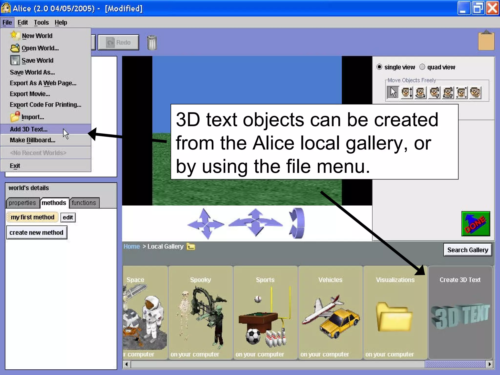 3D text objects can be created from the Alice local gallery, or by using the file menu. 