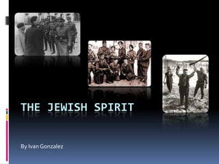 THE JEWISH SPIRIT


By Ivan Gonzalez
 