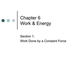Chapter 6  Work & Energy Section 1: Work Done by a Constant Force 