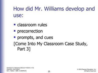 How did Mr. Williams develop and use: classroom rules precorrection prompts, and cues [Come Into My Classroom Case Study, Part 3] 