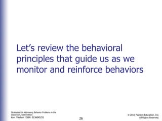 Let’s review the behavioral principles that guide us as we monitor and reinforce behaviors 