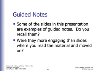 Guided Notes Some of the slides in this presentation are examples of guided notes.  Do you recall them? Were they more engaging than slides where you read the material and moved on? 