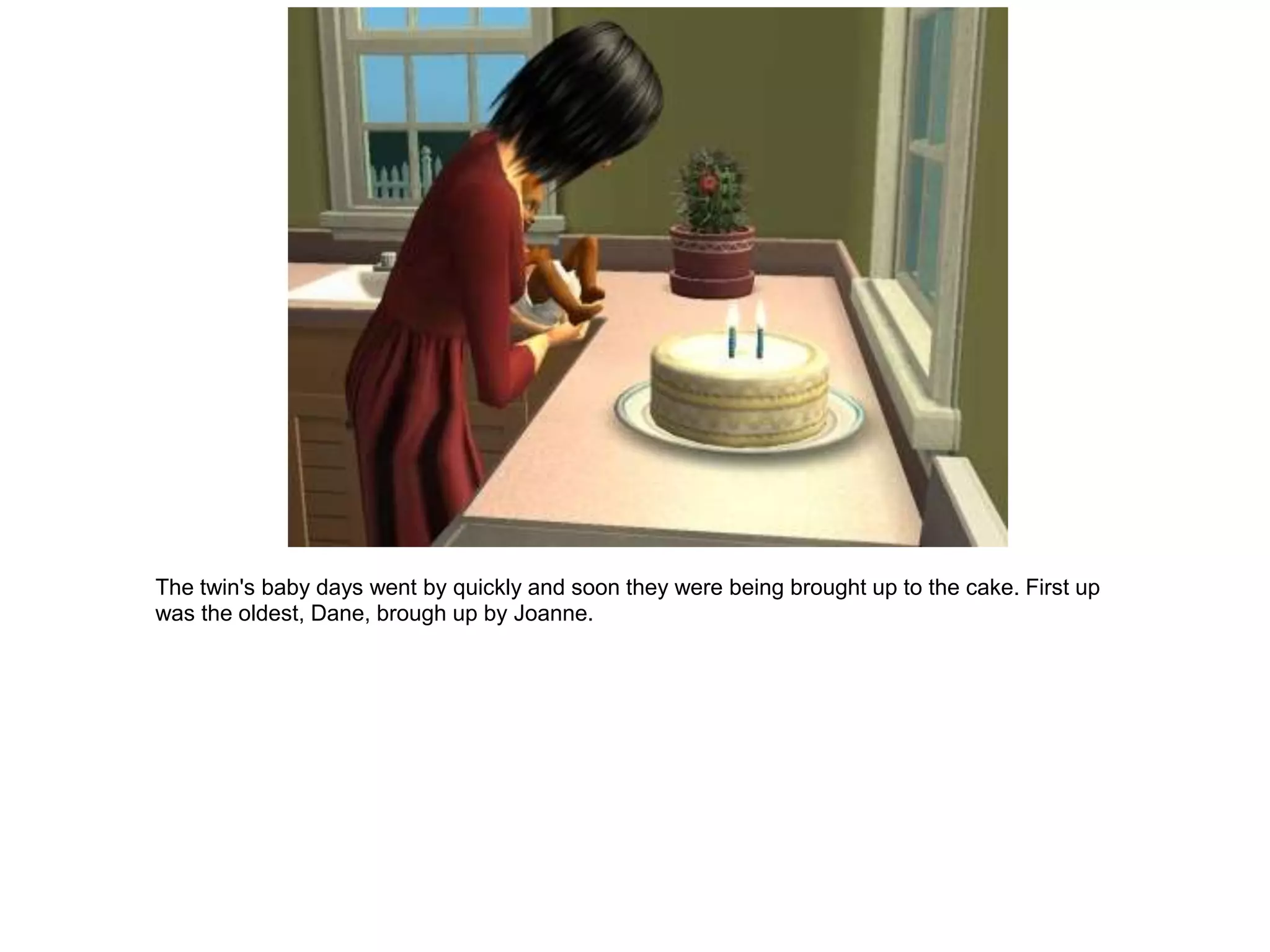 The twin's baby days went by quickly and soon they were being brought up to the cake. First up
was the oldest, Dane, brough up by Joanne.
 