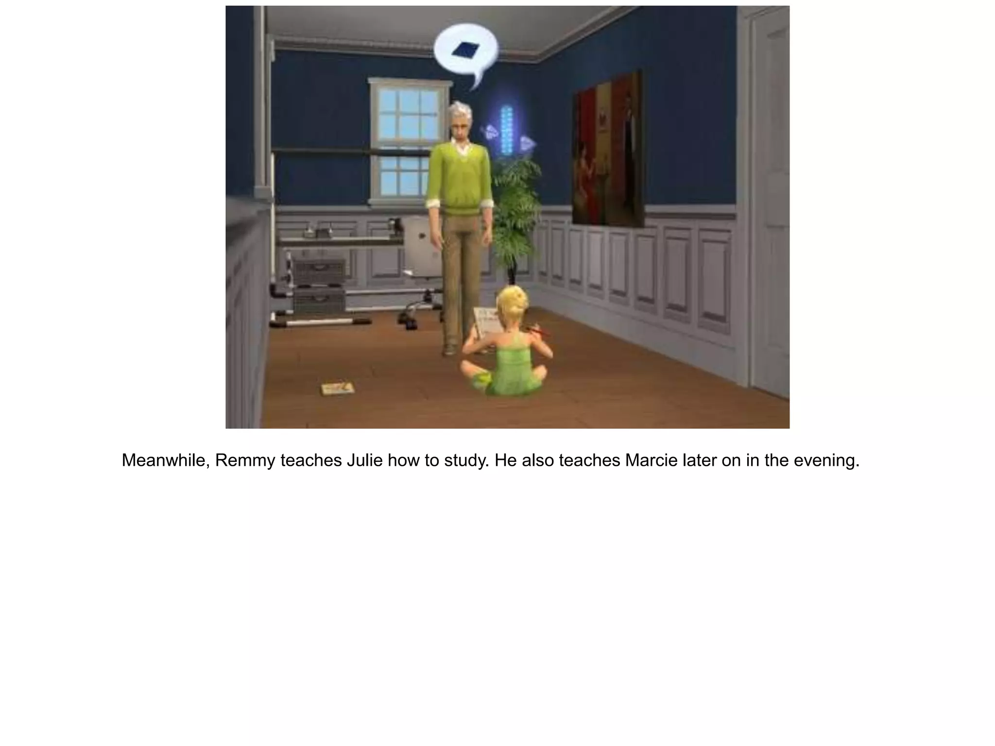 Meanwhile, Remmy teaches Julie how to study. He also teaches Marcie later on in the evening.
 