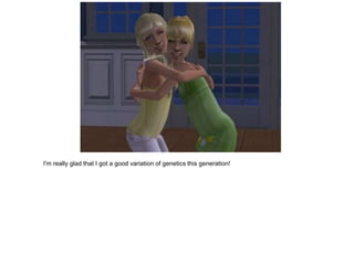 I'm really glad that I got a good variation of genetics this generation!
 