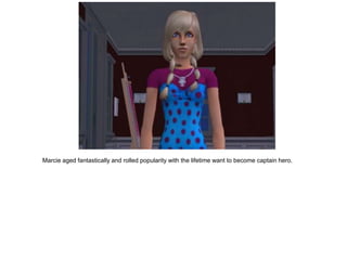 Marcie aged fantastically and rolled popularity with the lifetime want to become captain hero.
 