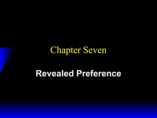 Chapter Seven
Revealed Preference

 