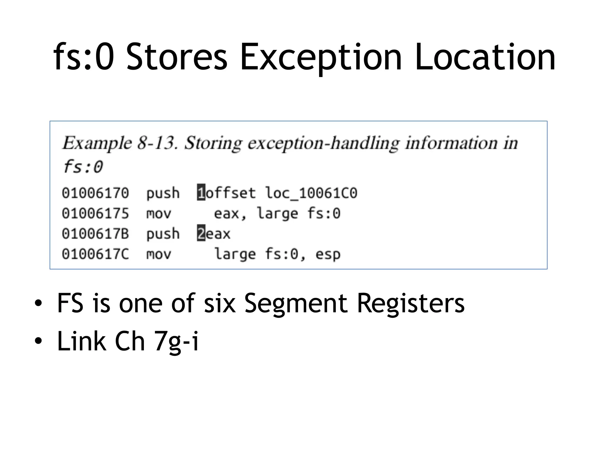 fs:0 Stores Exception Location
• FS is one of six Segment Registers
• Link Ch 7g-i
 
