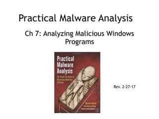 Practical Malware Analysis
Ch 7: Analyzing Malicious Windows
Programs
Rev. 2-27-17
 