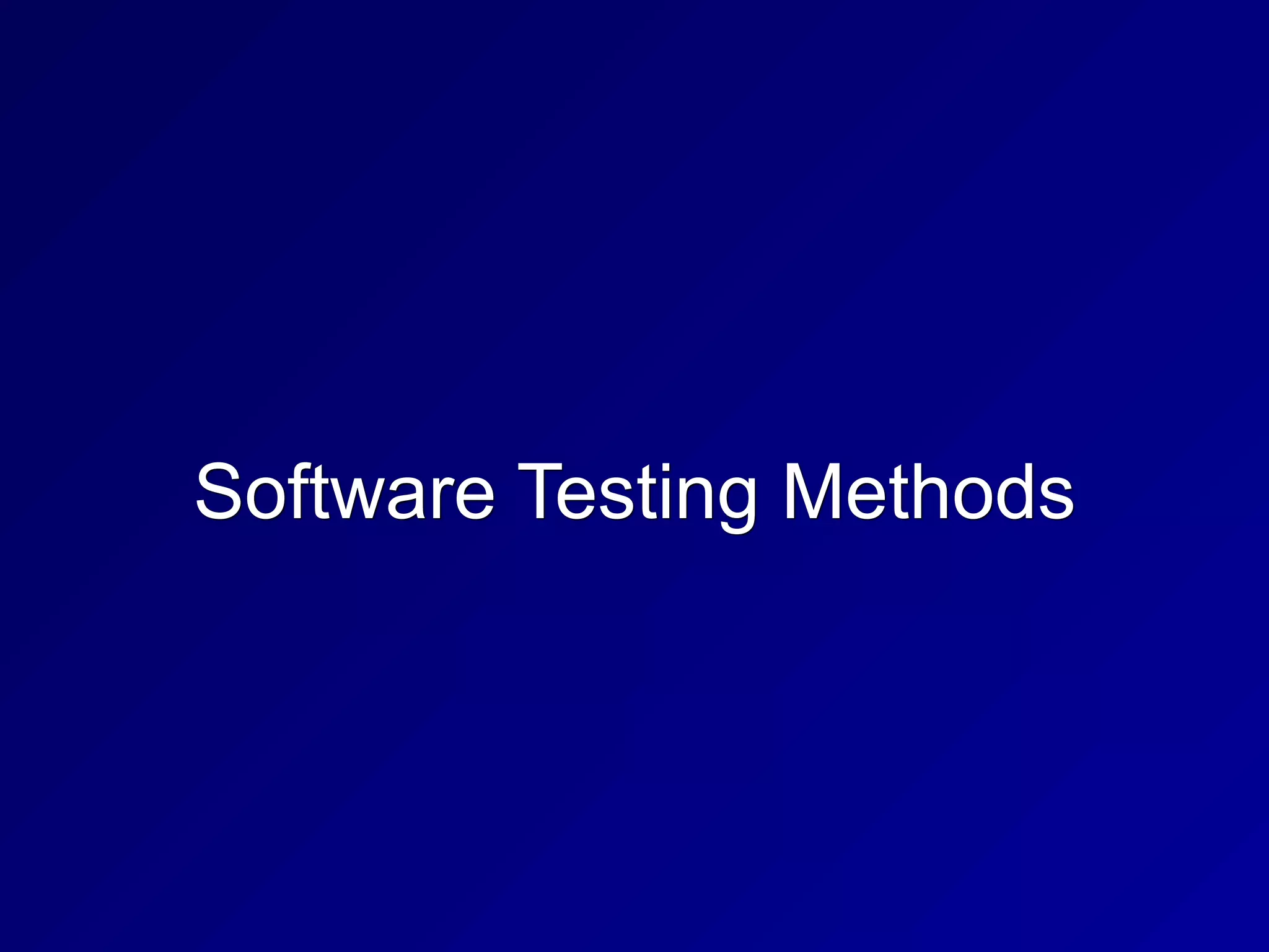 Software Testing Methods
 