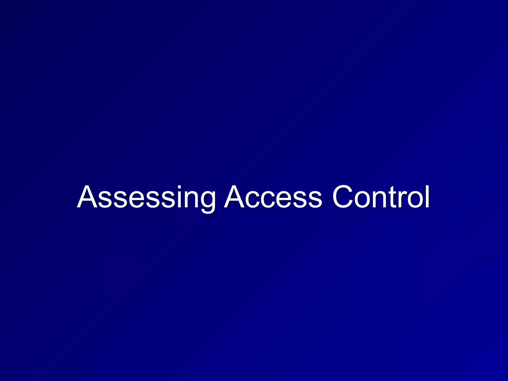 Assessing Access Control
 