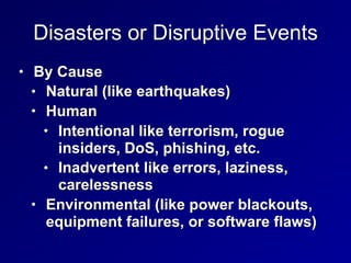 Disasters
• Warfare, terrorism, and sabotage
• Financially motivated attackers
• Personnel shortages
• Pandemics and disea...