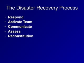 Reconstitution
• Recover critical business processes
• Either at a primary or secondary site
• Salvage team will begin rec...