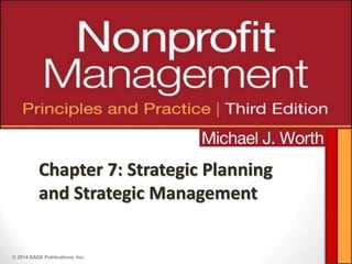 © 2014 SAGE Publications, Inc.
Chapter 7: Strategic Planning
and Strategic Management
 
