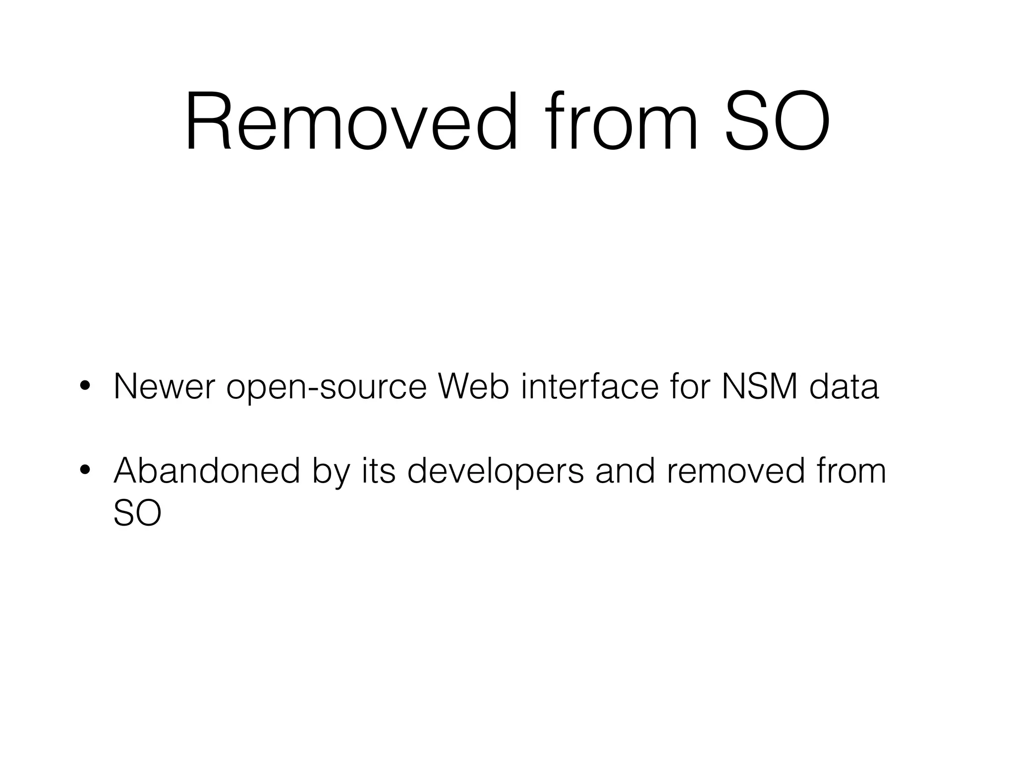 Removed from SO
• Newer open-source Web interface for NSM data
• Abandoned by its developers and removed from
SO