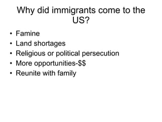 Why did immigrants come to the US? ,[object Object],[object Object],[object Object],[object Object],[object Object]