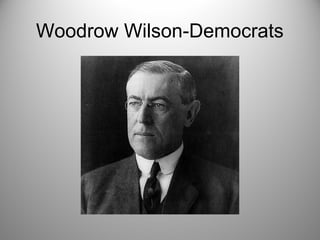 Woodrow Wilson-Democrats 
 