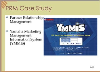 PRM Case Study Partner Relationship Management Yamaha Marketing Management Information System (YMMIS) 