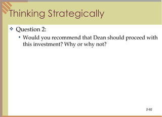 Thinking Strategically Question 2: Would you recommend that Dean should proceed with this investment? Why or why not? 