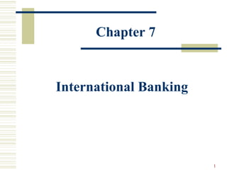 International Banking
1
Chapter 7
 