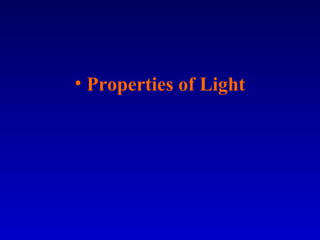 • Properties of Light
 