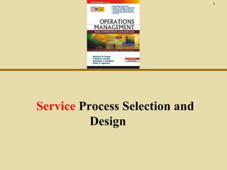 1

Service Process Selection and
Design

 
