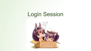 Login Session
 