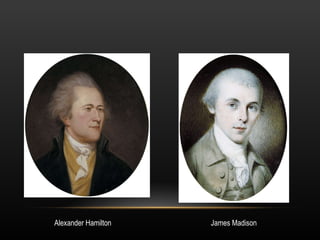 Alexander Hamilton James Madison 