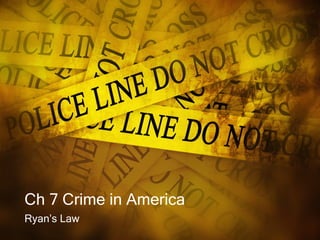 Ch 7 Crime in America Ryan’s Law 