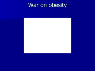War on obesity 