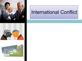 International Conflict
 
