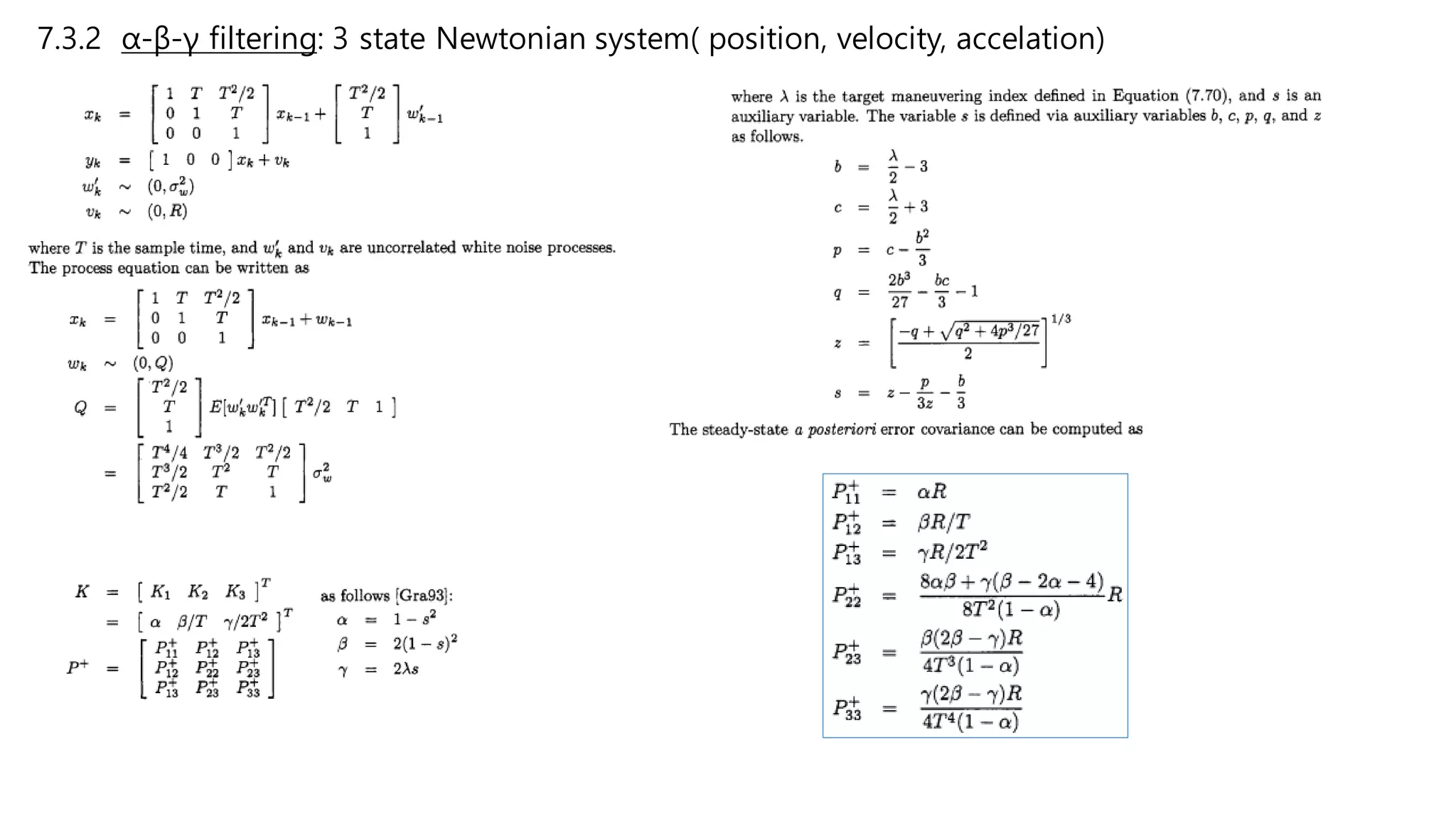 7.3.2 α-β-γ filtering: 3 state Newtonian system( position, velocity, accelation)
 