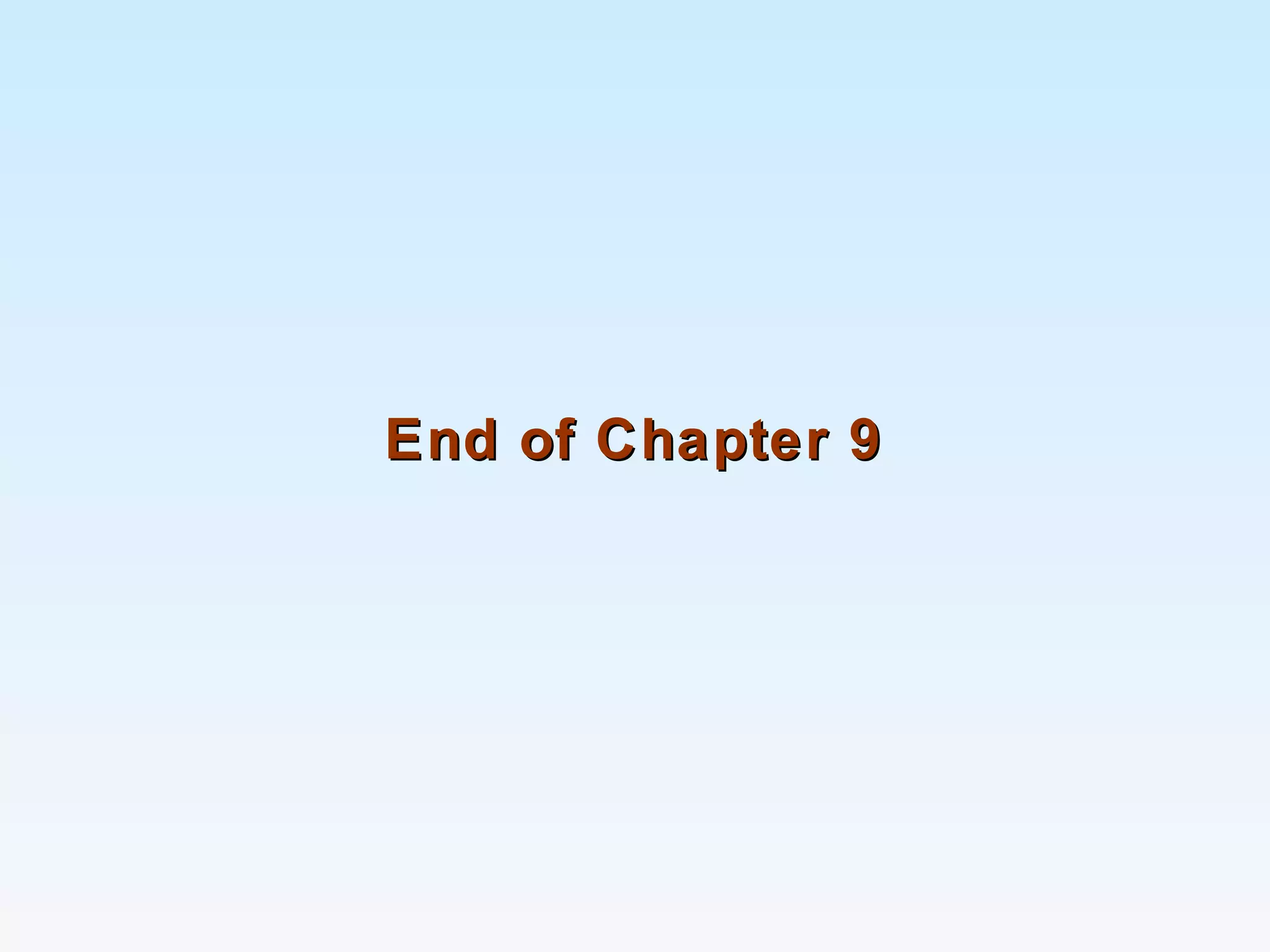 End of Chapter 9End of Chapter 9
 
