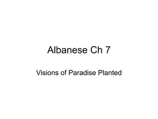 Albanese Ch 7
Visions of Paradise Planted
 