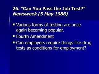 26. “Can You Pass the Job Test?”  Newsweek (5 May 1986) ,[object Object],[object Object],[object Object]