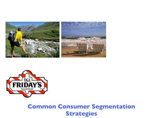 Common Consumer Segmentation
         Strategies
 