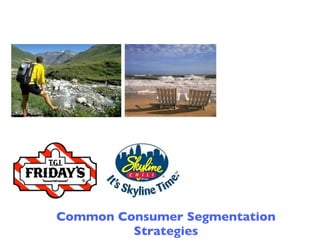 Common Consumer Segmentation
         Strategies
 