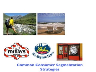 Common Consumer Segmentation
         Strategies
 