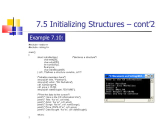7.5 Initializing Structures – cont’2 Example 7.10: 